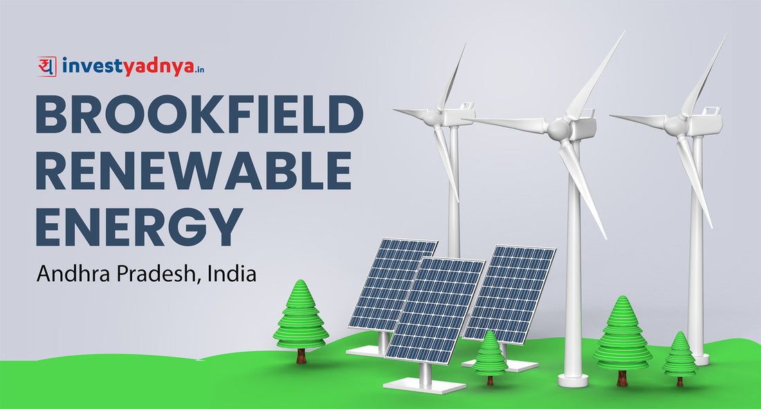 Brookfield's Strategic Bet on India's Green Energy Revolution: A $12 Billion Commitment to Andhra Pradesh