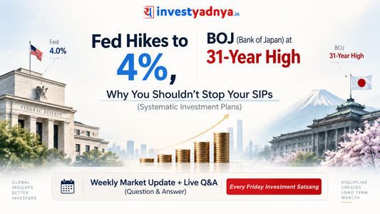 “Fed Hikes to 4%, BOJ at 31-Year High & Why You Shouldn’t Stop Your SIPs” | Friday Satsang Investment