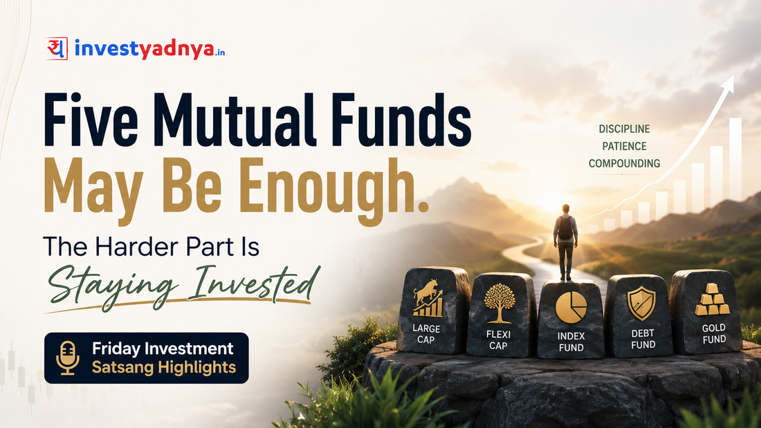 Five Mutual Funds May Be Enough. The Harder Part Is Staying Invested | Friday Investment Satsang Highlights