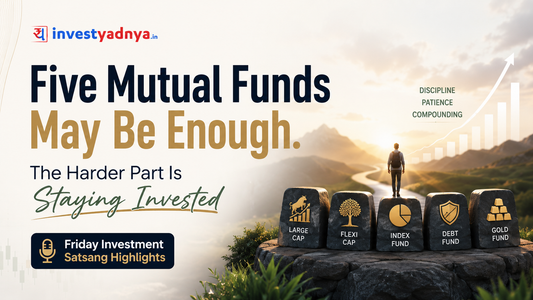 Five Mutual Funds May Be Enough. The Harder Part Is Staying Invested | Friday Investment Satsang Highlights