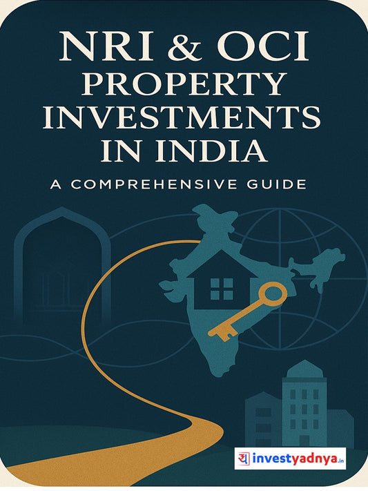 NRI & OCI Property Investments in India: A Comprehensive Guide ebook