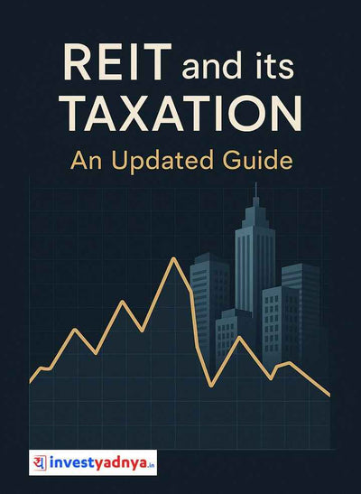 REIT and its Taxation in India: An Updated Guide with examples